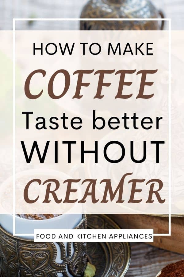 How to make coffee taste better without creamer