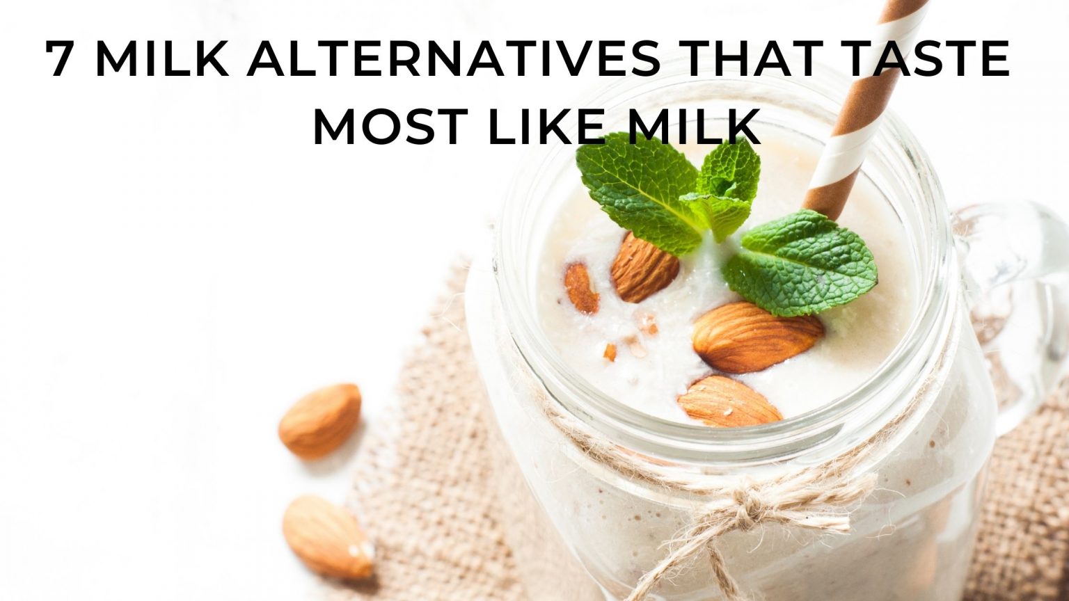 9 best milk alternatives that taste most like milk