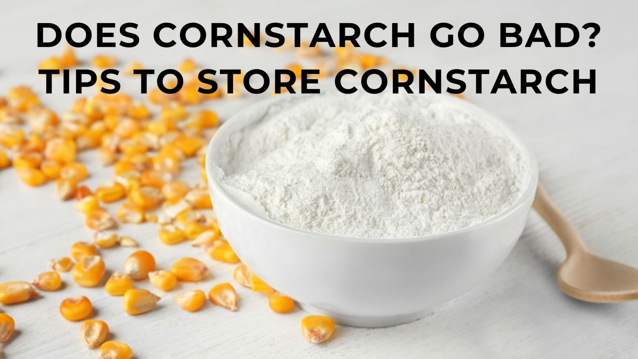 does-cornstarch-go-bad-how-to-store-cornstarch-foodandkitchenappliances