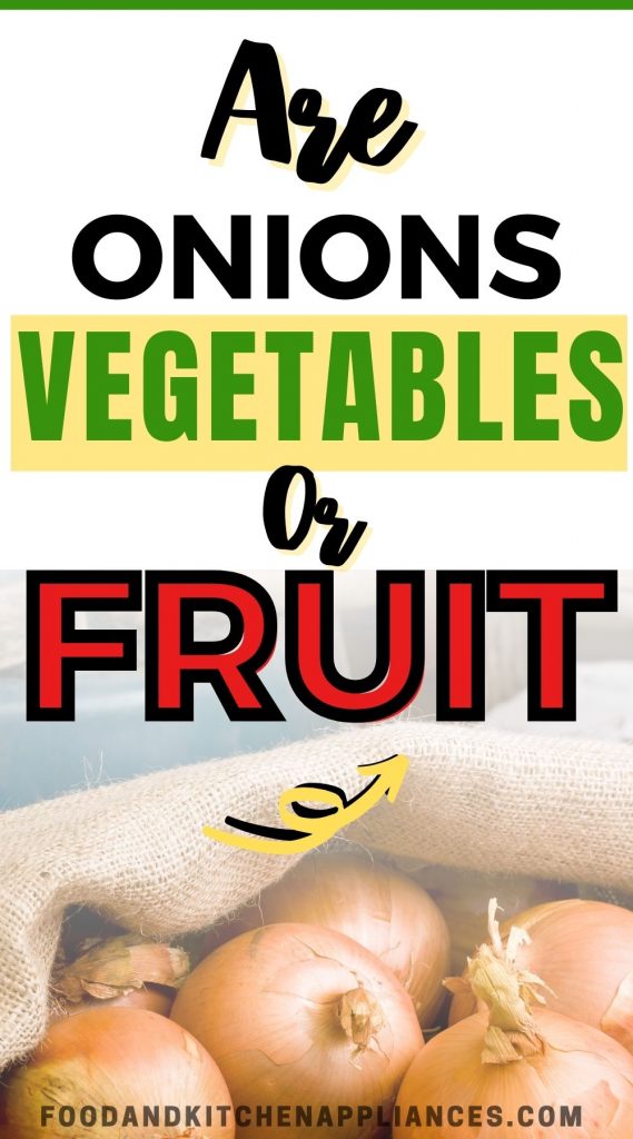Are onions vegetables or fruit