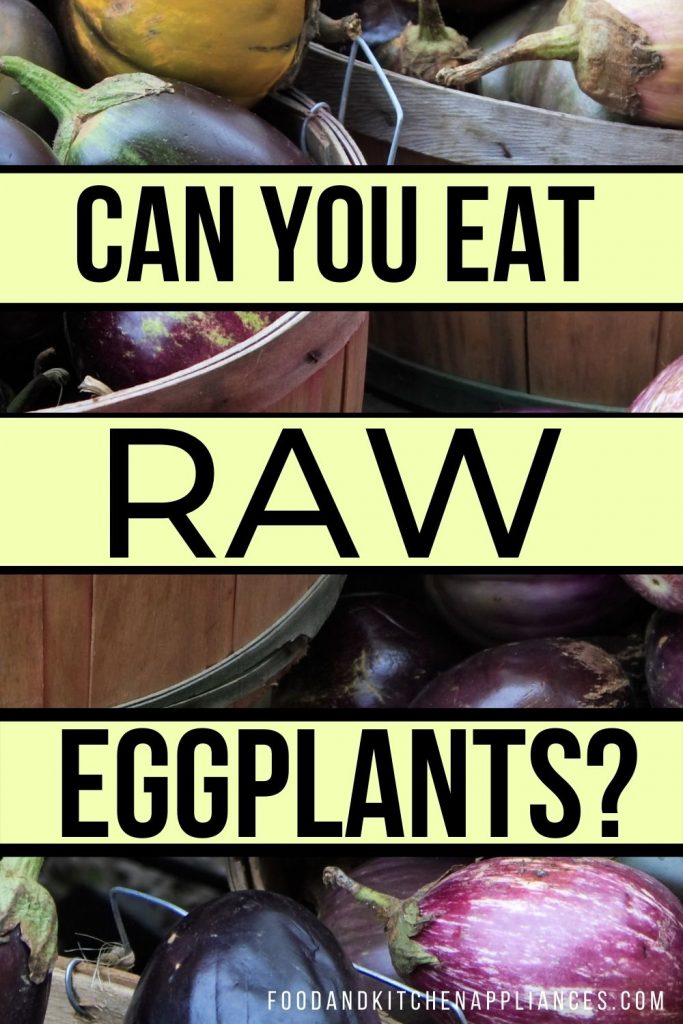 can you eat raw eggplant?
