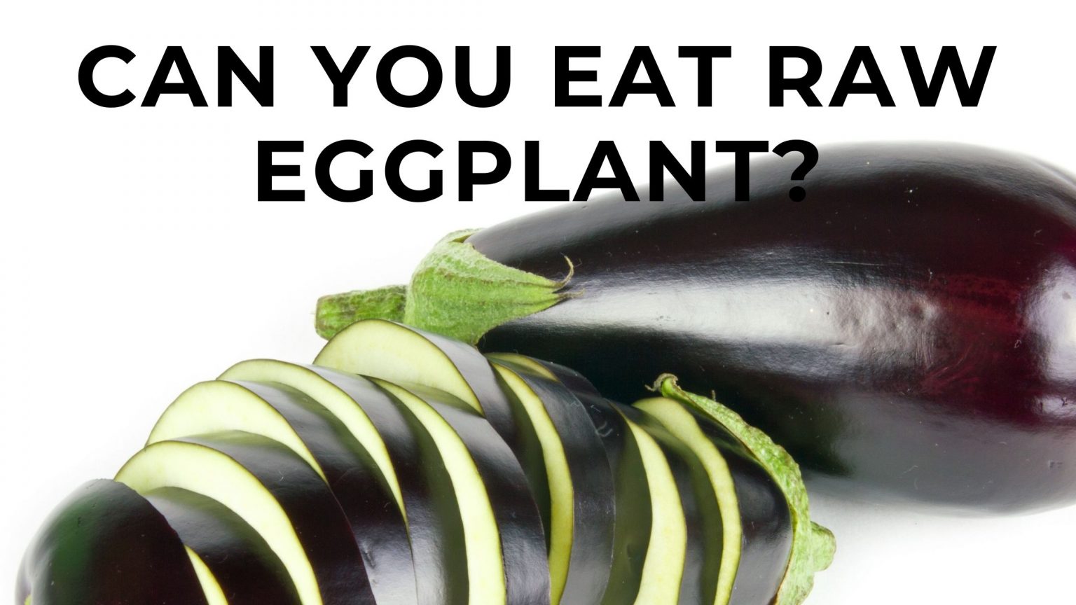 Can you eat raw eggplant? How to eat eggplants FOODANDKITCHENAPPLIANCES