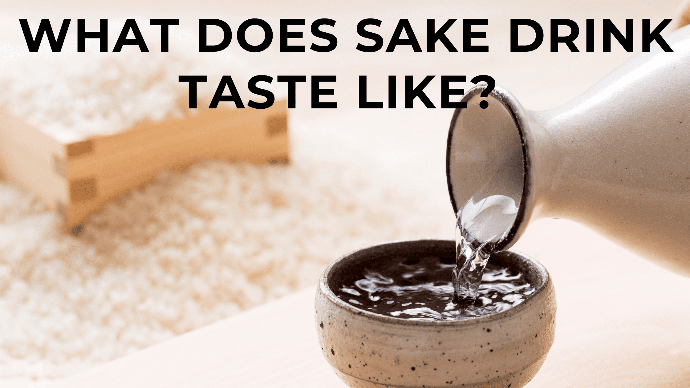 What does sake taste like? A beginner's guide - FOODANDKITCHENAPPLIANCES