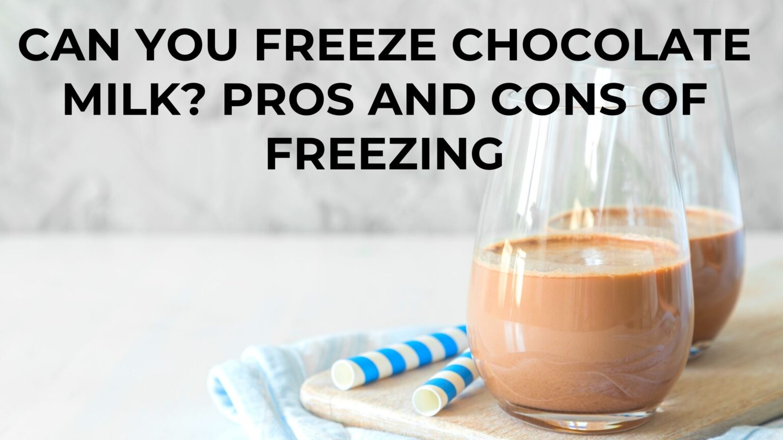Can you freeze Chocolate Milk? Pros and cons explained