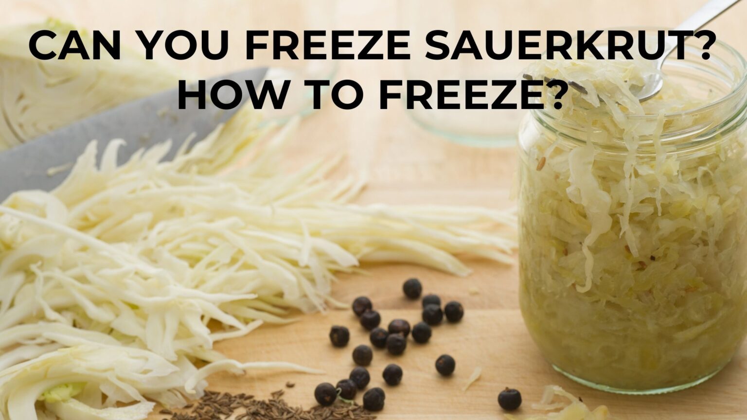 Can you freeze sauerkraut? How to freeze it properly