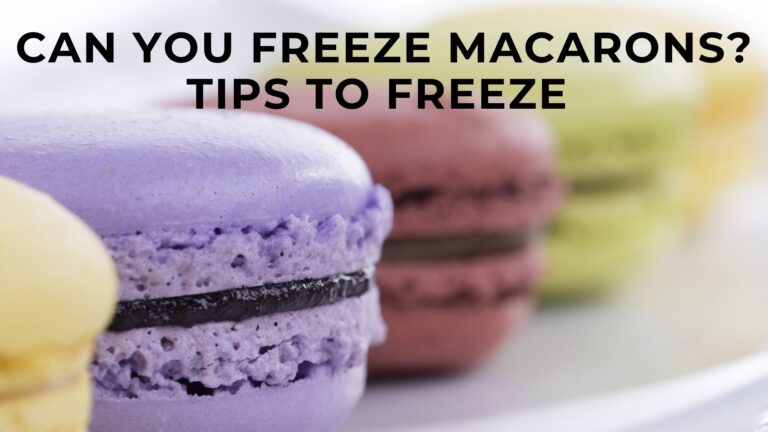Can you freeze macarons? Tips and Tricks for Freezing