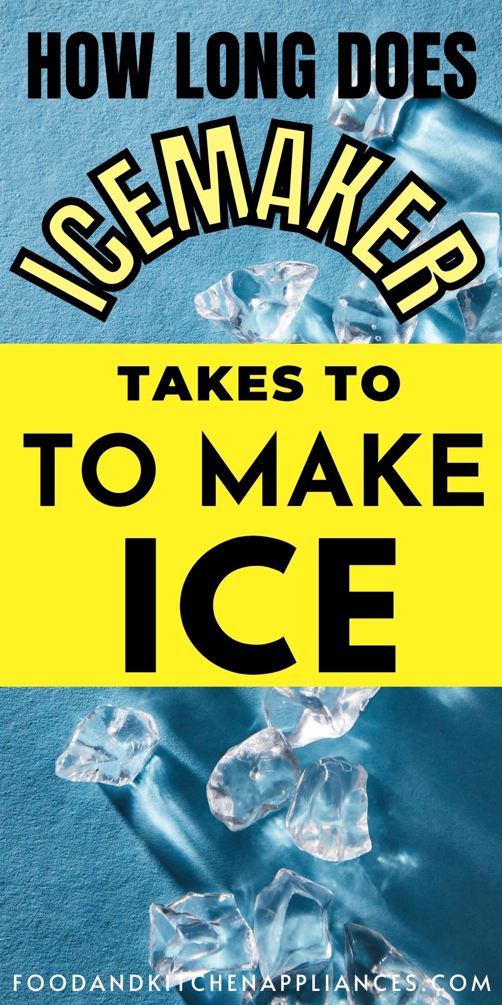 How long does an icemaker take to make ice? FOODANDKITCHENAPPLIANCES