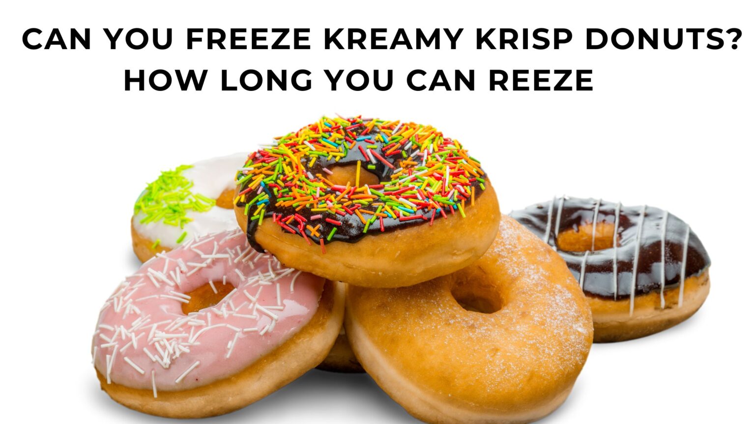 Can you freeze Krispy Kreme donuts? How long they can be frozen