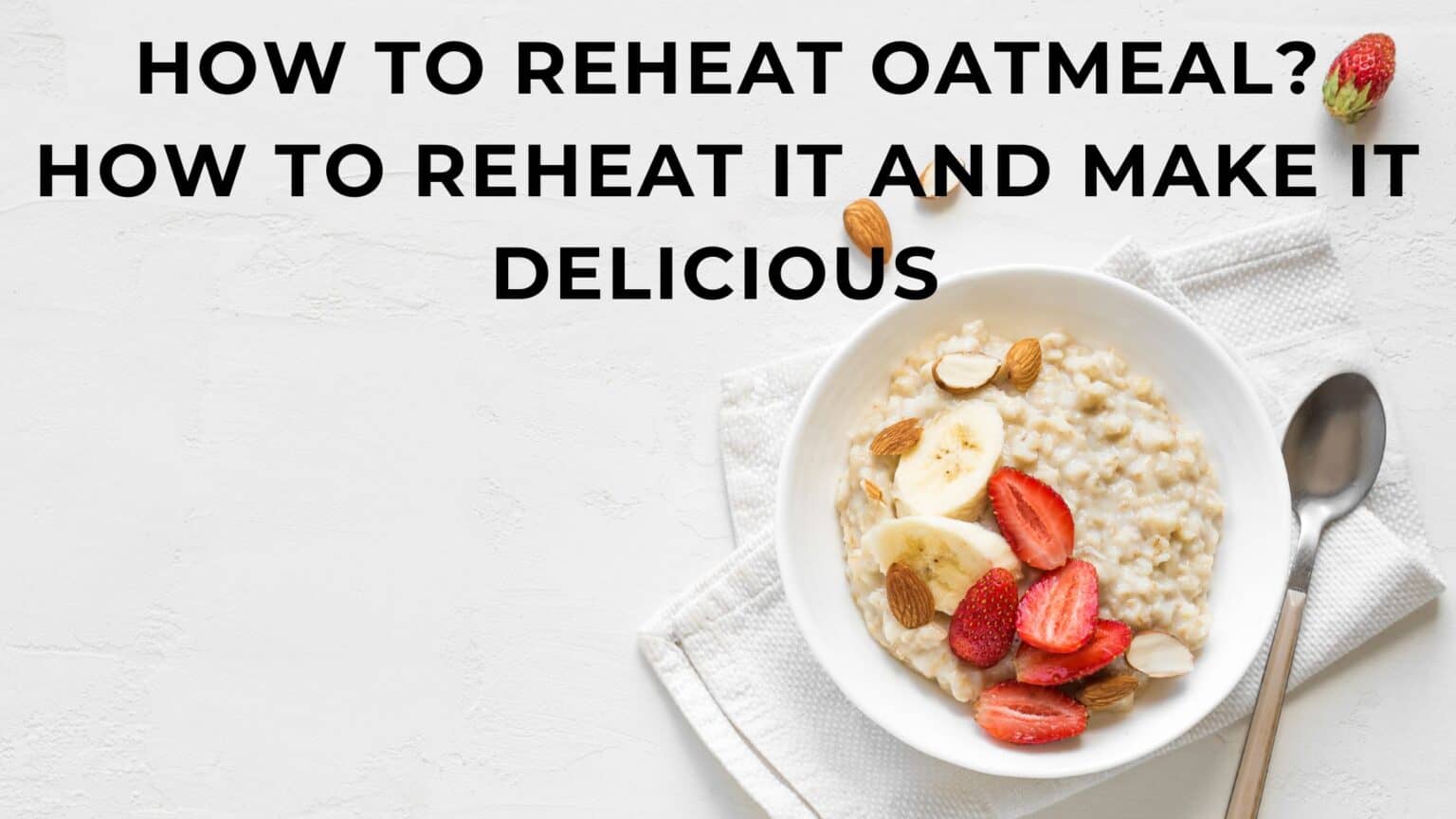 Can you reheat oatmeal? How to Reheat it and Make It Delicious