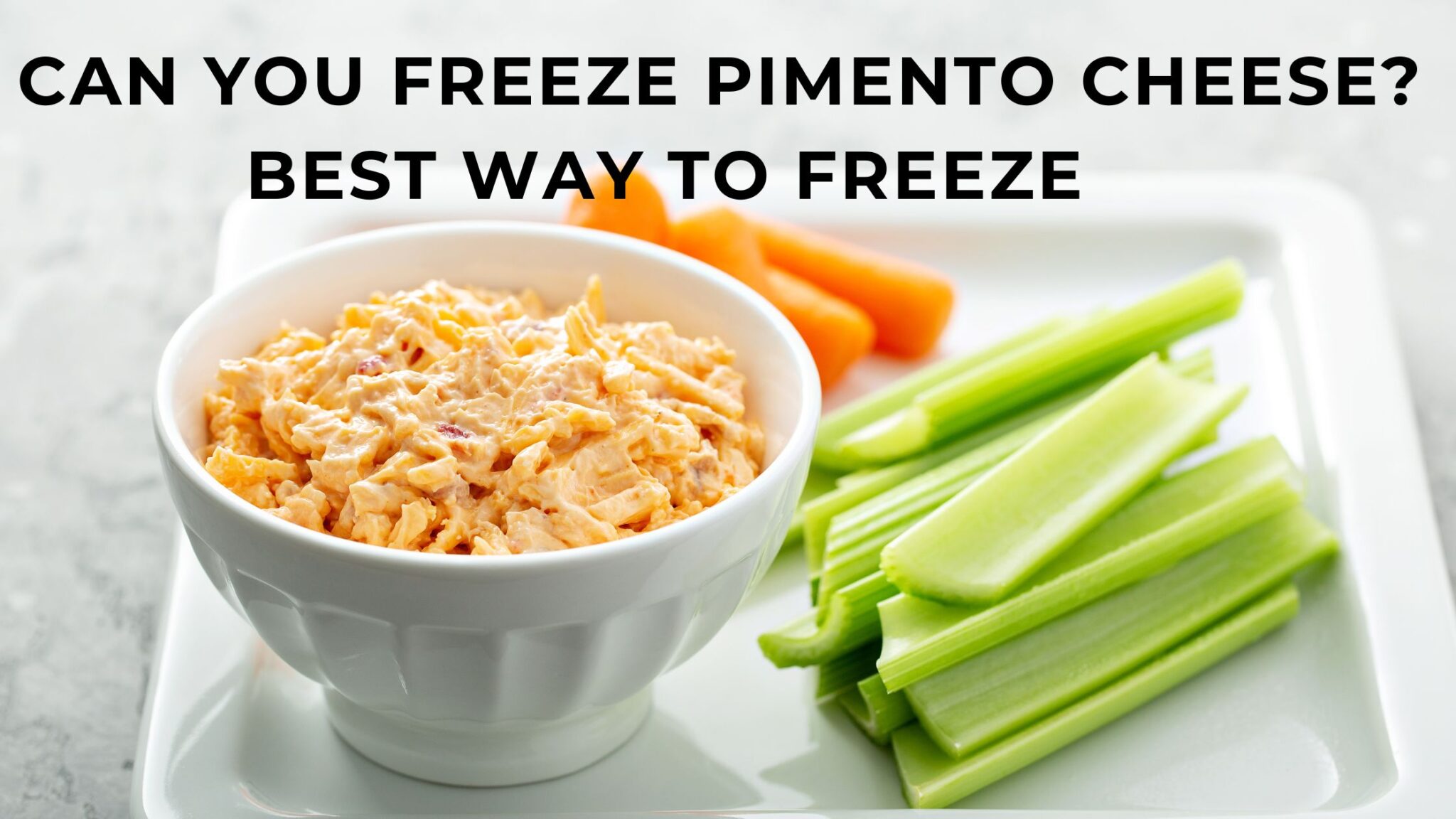 Can You Freeze Pimento Cheese Best Way To Freeze