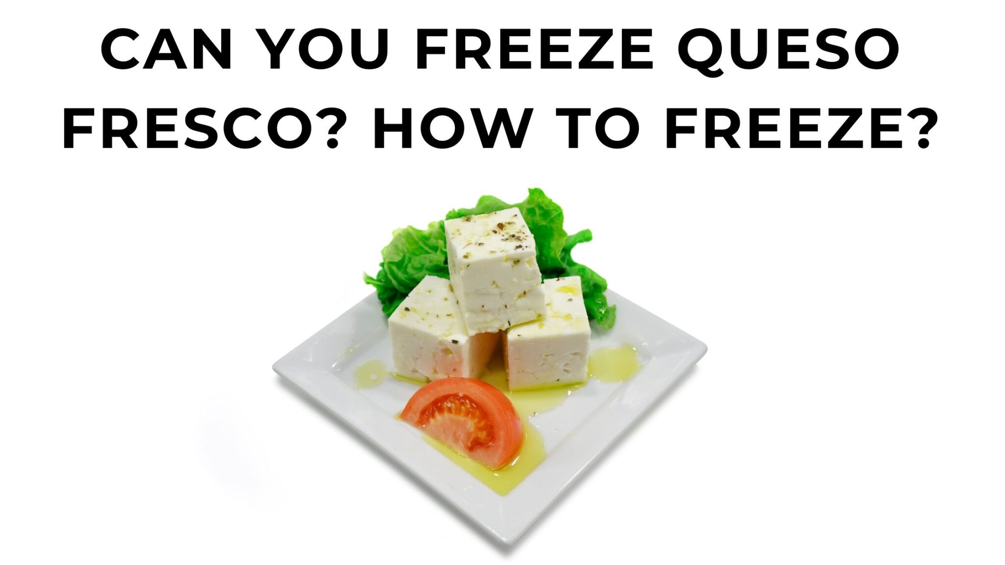 Can you freeze queso fresco? How to freeze? FOODANDKITCHENAPPLIANCES