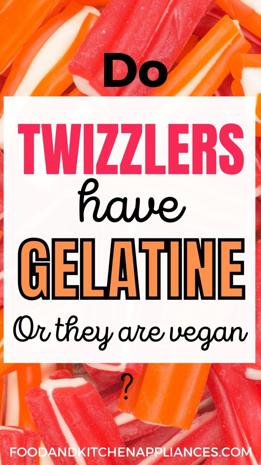 Do Twizzlers have gelatin? Is Twizzlers vegan? FOODANDKITCHENAPPLIANCES