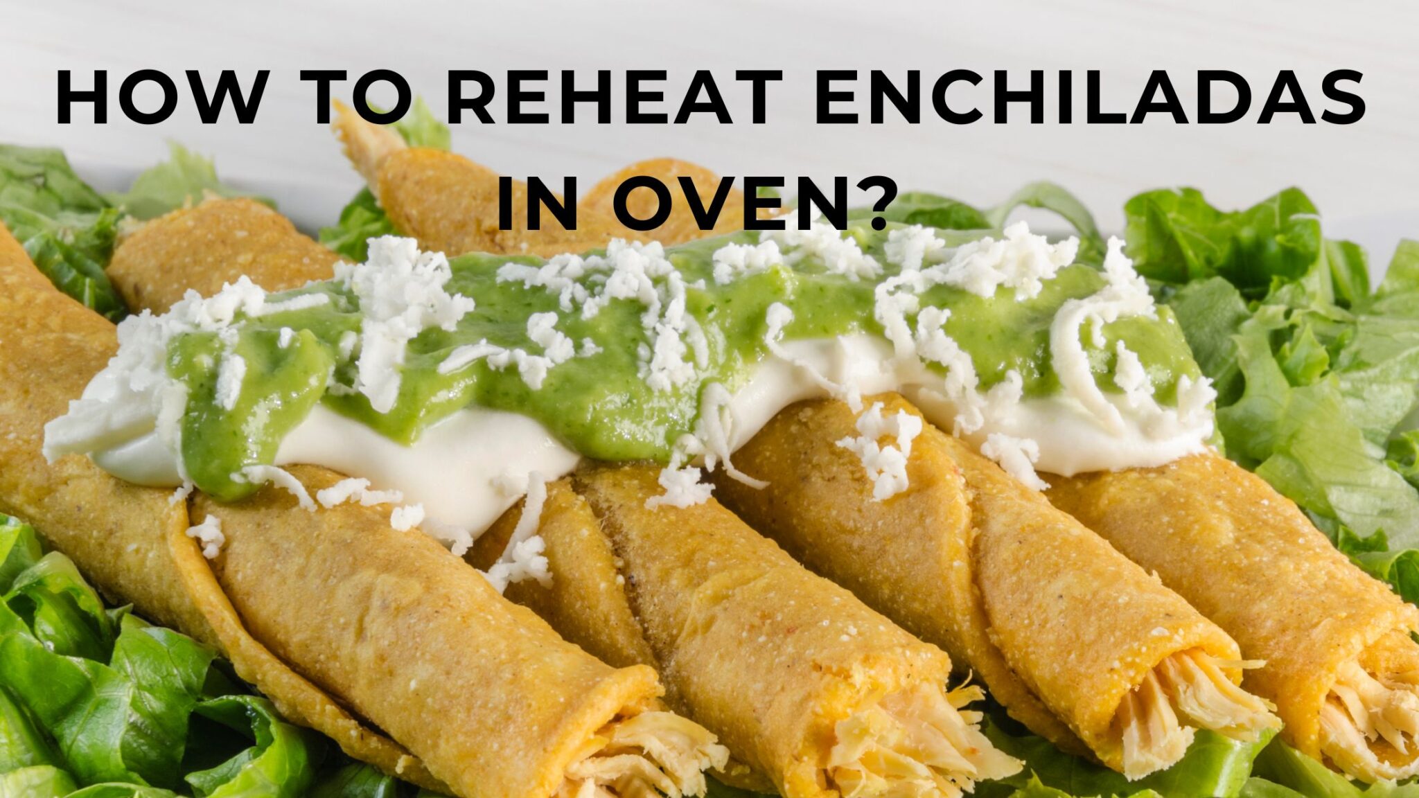 How to reheat enchiladas in the oven? 3 best ways to reheat