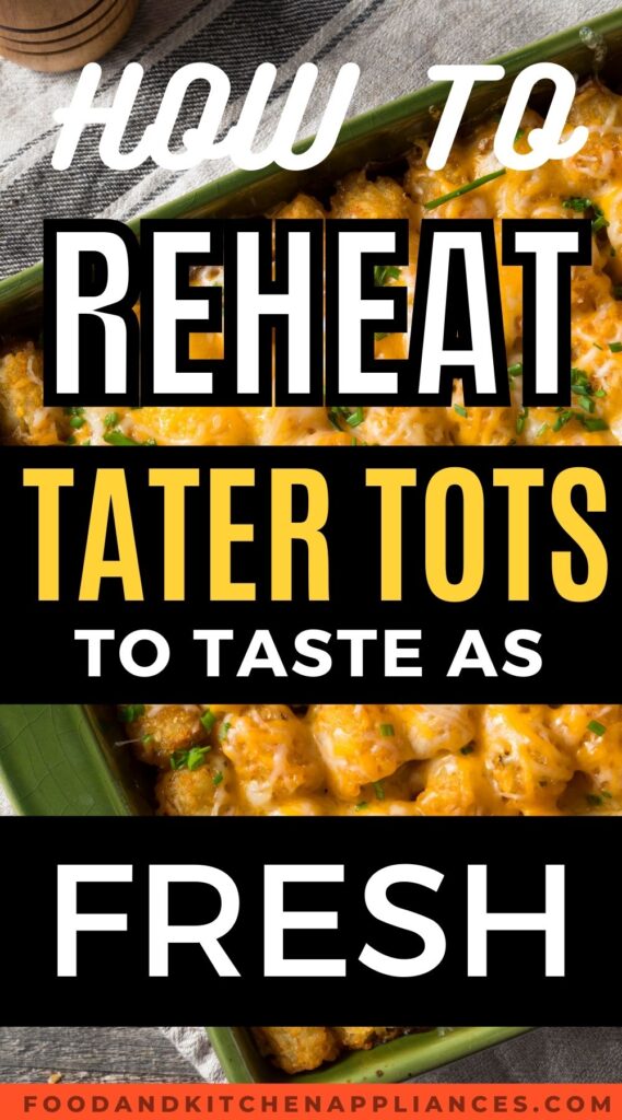 How to reheat Tater totS