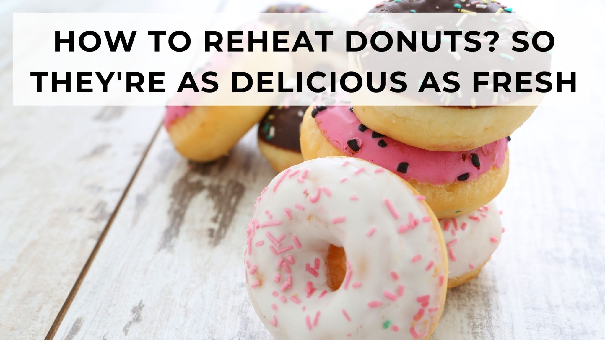 How To Reheat Donuts So They Re As Delicious As The First Time   Reheat Donuts 2048x1152 