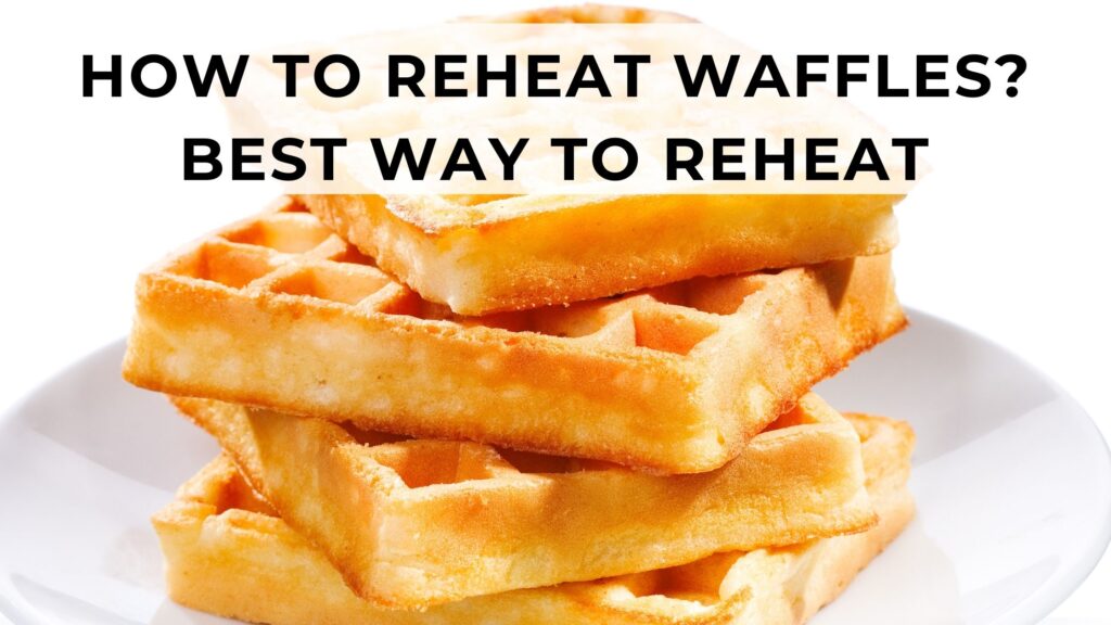 How to reheat waffles