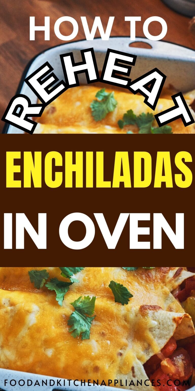 How to reheat enchiladas in the oven? 3 best ways to reheat