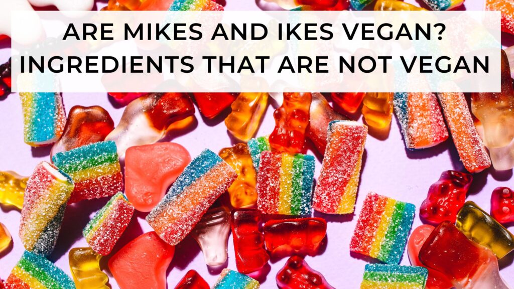 are mikes and ikes vegan
