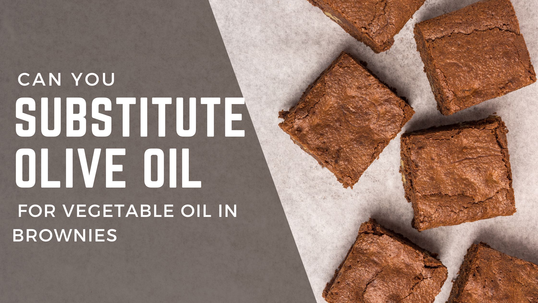 Can You Substitute Olive Oil For Vegetable Oil In Brownies 