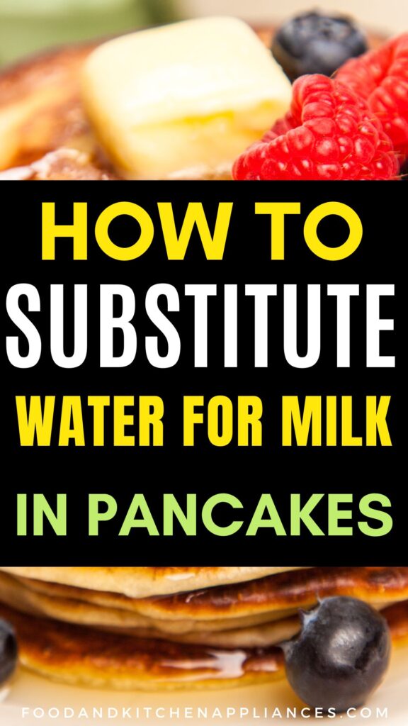 Can you substitute water for milk in pancakes