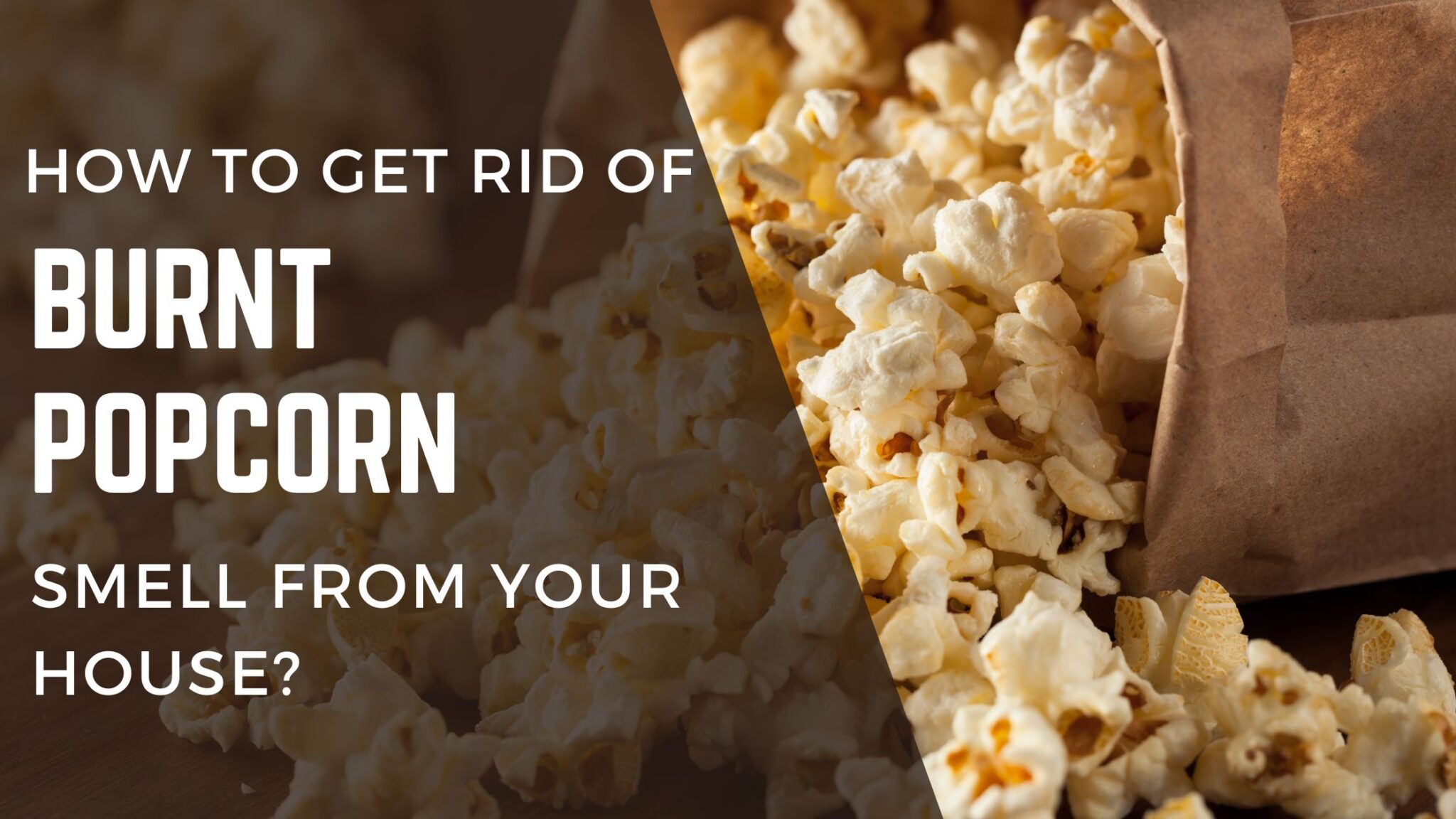 How to get rid of smell of burnt popcorn from your house