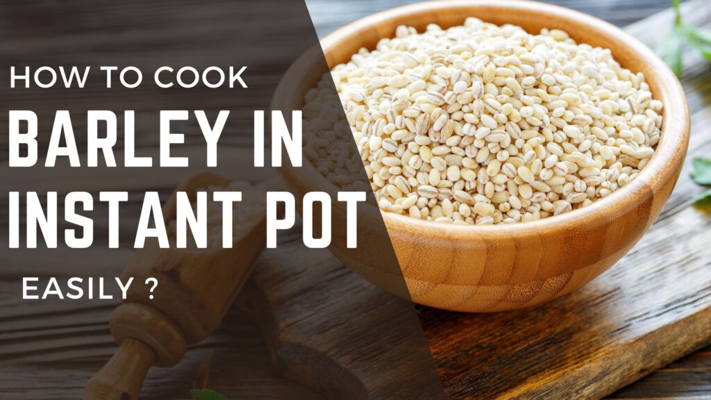 How to cook barley in an Instant Pot?