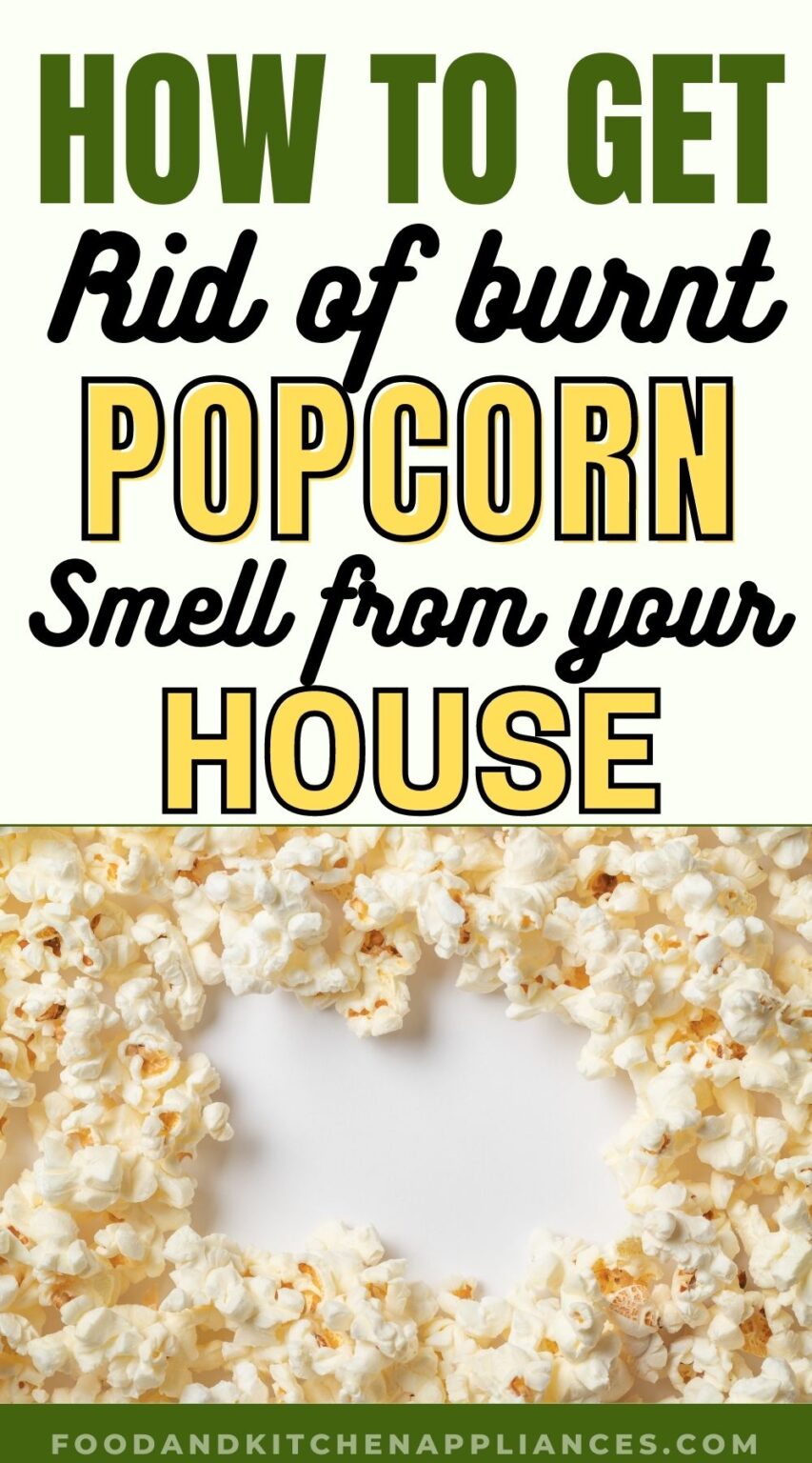 How to get rid of smell of burnt popcorn from your house