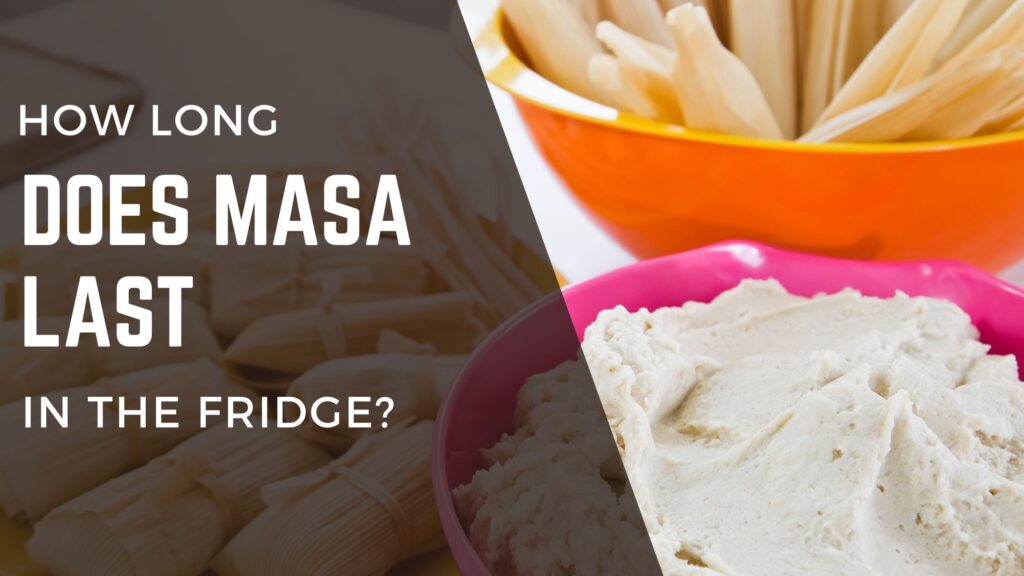how long does masa last in the fridge