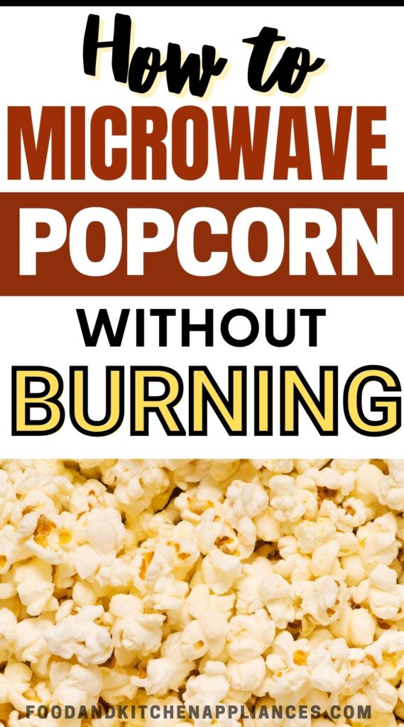 how to microwave popcorn without burning

