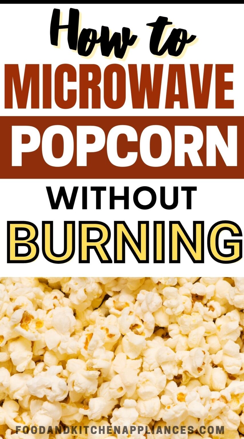 How to microwave Popcorn without burning? Tips and Tricks