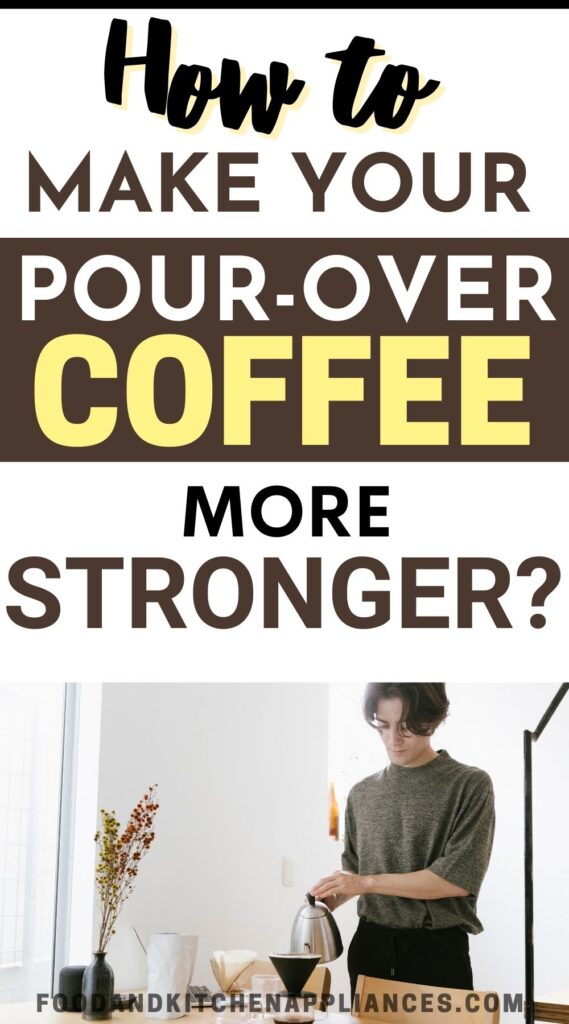 how to make your pour over coffee stronger