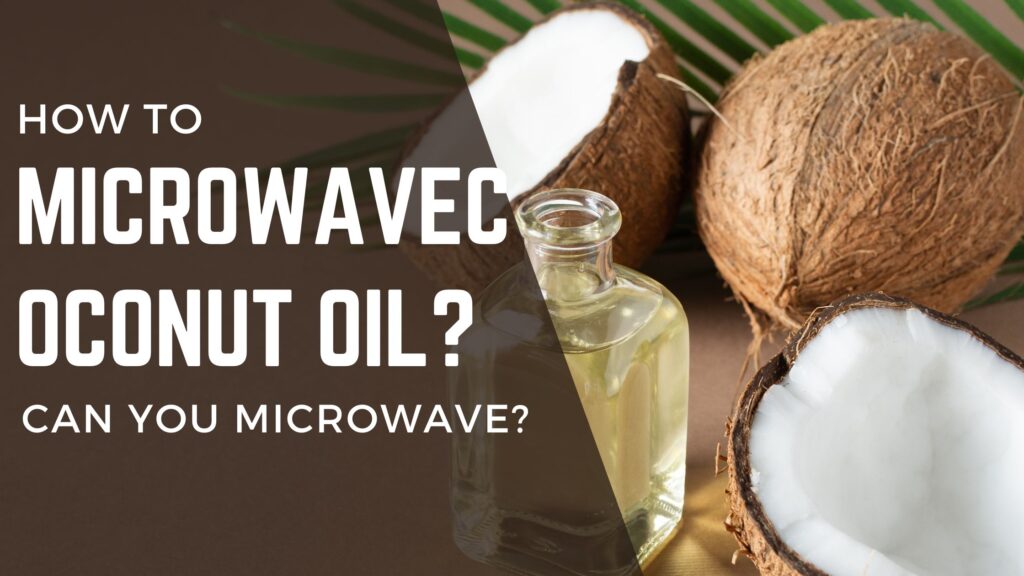microwave coconut oil