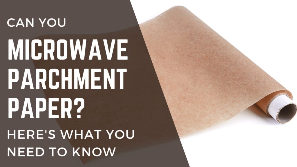 Can you microwave parchment paper