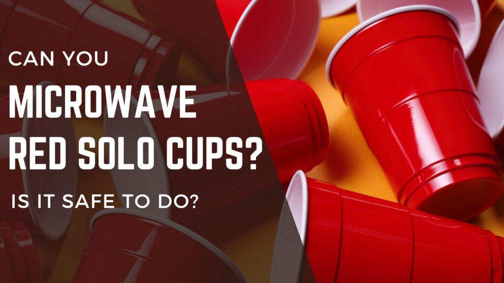 How to microwave red solo cups