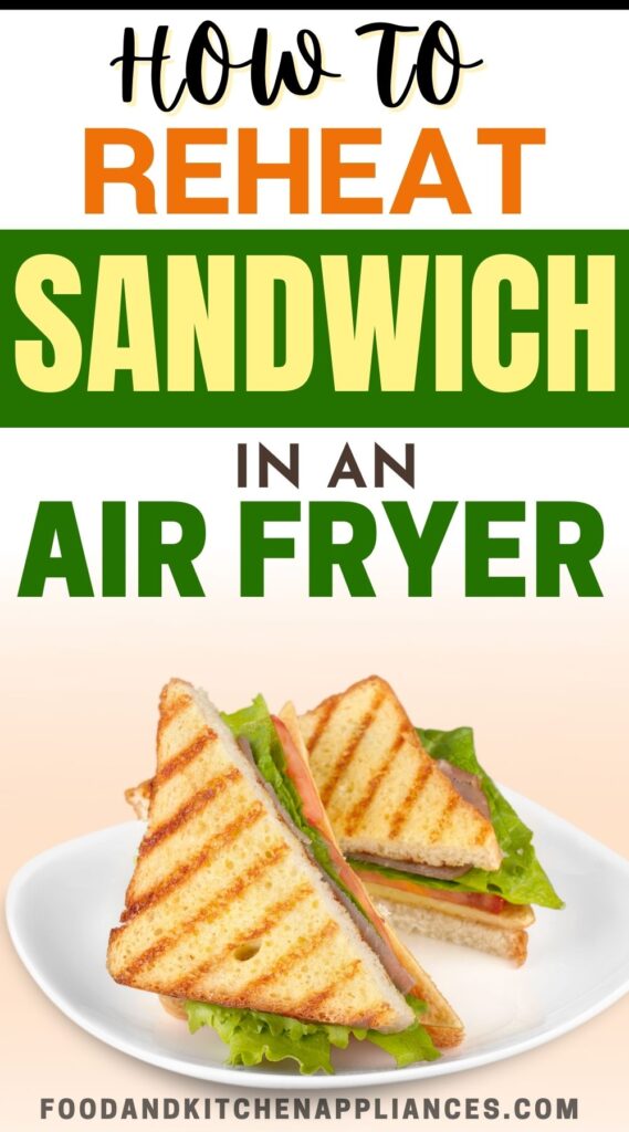 How to reheat sandwiches in an air fryer