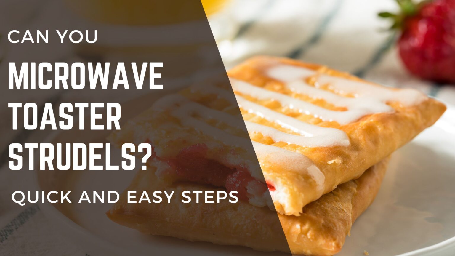 Can you Microwave Toaster Strudels? How to do it