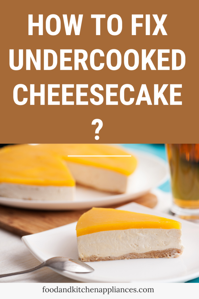 how to fix undercooked cheesecake