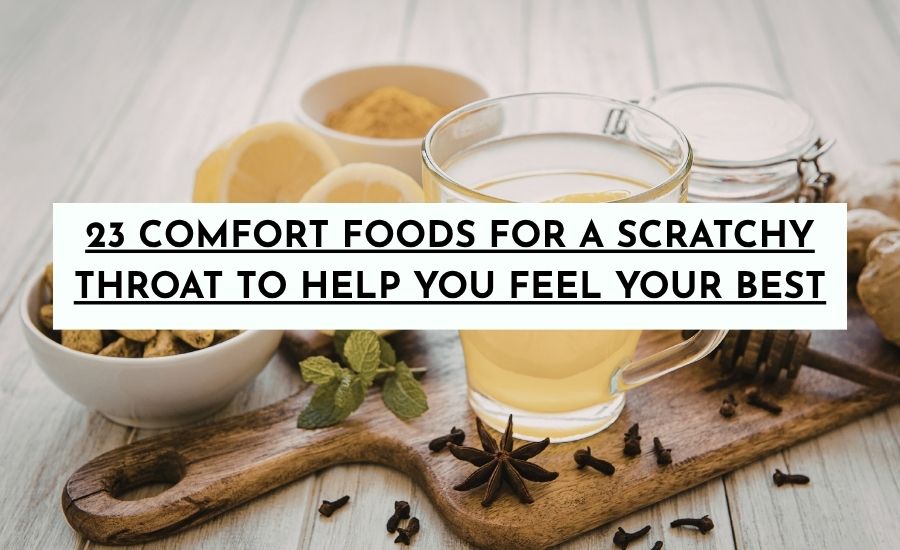 Comfort foods for scratchy throat