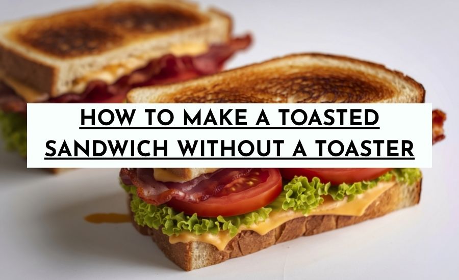 How to make a toasted sandwich without a toaster
